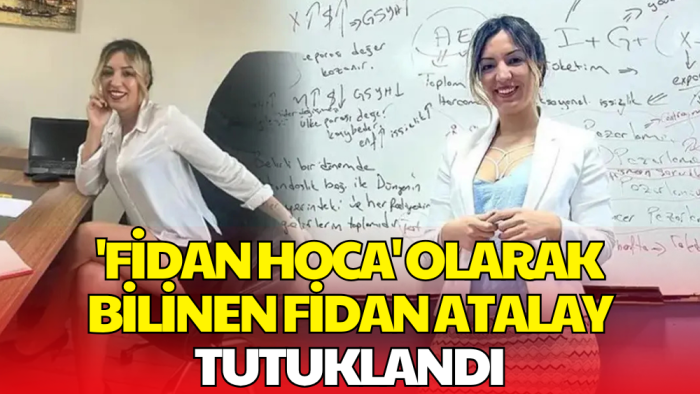 'Fidan Hoca' Tutuklandı!